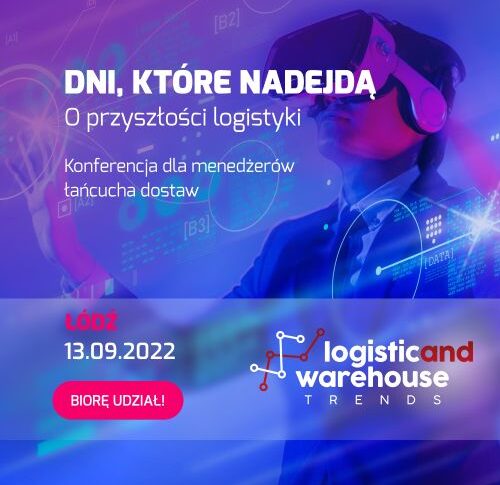 Zapraszamy konferencję Logistic and Warehouse Trends