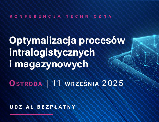 Optymalizacja procesów intralogistycznych i magazynowych – Konferencja Techniczna w Ostródzie